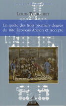 Couverture du livre « En quête des trois premiers degrés du rite écossais ancien et accepté » de Louis Trebuchet aux éditions Dervy