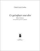 Couverture du livre « Ce qu'enfouir veut dire : Robert Groborne entre peinture » de Claude Louis-Combet aux éditions Manucius