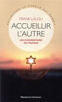 Couverture du livre « Accueillir l'autre ; un commentaire du Talmud » de Frank Lalou aux éditions Presses Du Chatelet