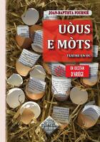 Couverture du livre « Uòus e Mòts (teatre en òc) » de J.-B. Fournie aux éditions Editions Des Regionalismes