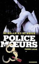 Couverture du livre « Police des moeurs n°191 Si belle et si agile » de Pierre Lucas aux éditions Mount Silver