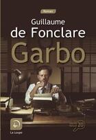 Couverture du livre « Garbo » de Guillaume De Fonclare aux éditions Editions De La Loupe