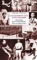 Couverture du livre « Les champions juifs dans l'histoire ; des sportifs face à l'antisémitisme » de Philippe Assoulen aux éditions Imago