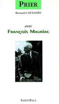 Couverture du livre « Prier avec François Mauriac » de Bernard Cattenéo aux éditions Saint Paul Editions
