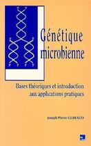 Couverture du livre « Génétique microbienne:Bases théoriques & introduction aux applications pratiques » de Guiraud Joseph.-Pier aux éditions Tec Et Doc