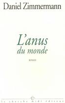 Couverture du livre « L'anus du monde » de Daniel Zimmermann aux éditions Cherche Midi