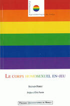 Couverture du livre « Le corps homosexuel en-jeu » de Sylvain Ferez aux éditions Pu De Nancy