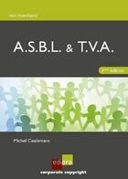 Couverture du livre « A.S.B.L. & T.V.A. (3e édition) » de Michel Ceulemans aux éditions Edi Pro