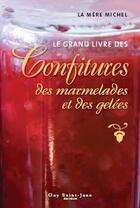 Couverture du livre « Le grand livre des confitures, des marmelades er des gelées » de La Mere Michel aux éditions Guy Saint-jean