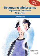 Couverture du livre « Drogues et adolescence ; réponses aux questions des parents » de Etienne Gaudet aux éditions Sainte Justine