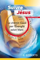 Couverture du livre « Suivre jesus - le chemin trace par l evangile selon marc » de Egbert Egberts aux éditions Excelsis