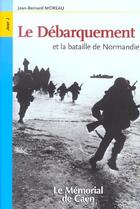 Couverture du livre « Le Debarquement » de Jean-Bernard Moreau aux éditions Memorial De Caen