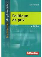 Couverture du livre « Politique de prix (4e édition) » de Joelle Hermouet aux éditions Moniteur Des Pharmacies