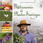 Couverture du livre « Gastronomie et plantes sauvages t.2 » de Daniel Zenner aux éditions Id