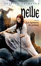 Couverture du livre « Nellie t.2 ; les épreuves du présent » de Valerie Larouche aux éditions Porte Bonheur