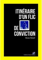 Couverture du livre « Itinéraire d'un flic de conviction » de Bruno Patizel aux éditions Auteurs D'aujourd'hui