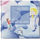 Couverture du livre « Lotte au pays des rêves » de Julie Badoc et Aurelie Normandon et Axelle Raingeard aux éditions Tiret Du 6