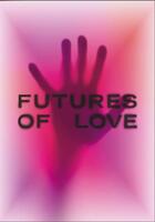 Couverture du livre « Futures of love » de  aux éditions Magasins Generaux
