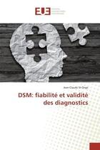 Couverture du livre « DSM: fiabilite et validite des diagnostics » de Jean-Claude St-Onge aux éditions Editions Universitaires Europeennes