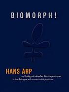 Couverture du livre « Biomorphe ! Hans Arp in a dialogue with current artist positions » de  aux éditions Snoeck