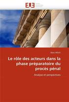 Couverture du livre « Le role des acteurs dans la phase preparatoire du proces penal » de Roux-M aux éditions Editions Universitaires Europeennes