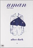 Couverture du livre « Uman: the essays 06 after dark: when men behave their worst yet look their best » de Nick Foulkes aux éditions Skira