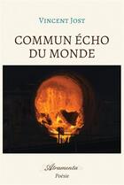 Couverture du livre « Commun Écho du Monde » de Vincent Jost aux éditions Atramenta