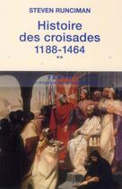 Couverture du livre « Histoire des croisades Tome 2 ; 1188-1464 » de Steven Runciman aux éditions Tallandier