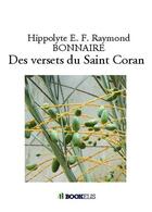 Couverture du livre « Des versets du Saint Coran » de Hippolyte E. F. Raymond Bonnaire aux éditions Bookelis