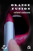 Couverture du livre « Orange fusion » de Roland Sadaune aux éditions Ska