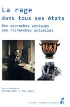 Couverture du livre « La rage dans tous ses états ; des approches antiques aux recherches actuelles » de Eric Faure et Valerie Bonet et Collectif aux éditions Pu De Provence