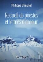 Couverture du livre « Recueil de poesies et lettres d amour » de Chesnel Philippe aux éditions Sydney Laurent