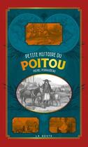 Couverture du livre « Petite histoire du Poitou » de Michel Perraudeau aux éditions Geste
