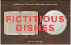 Couverture du livre « Fictitious dishes: an album of literature's most memorable meals h » de Fried Dinah aux éditions Harper Collins