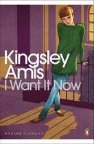 Couverture du livre « I Want It Now » de Amis Kingsley aux éditions Penguin Books Ltd Digital