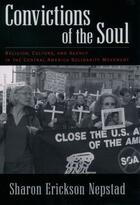 Couverture du livre « Convictions of the Soul: Religion, Culture, and Agency in the Central » de Nepstad Sharon Erickson aux éditions Oxford University Press Usa