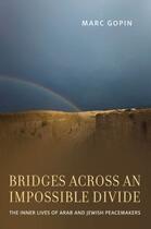 Couverture du livre « Bridges across an Impossible Divide: The Inner Lives of Arab and Jewis » de Gopin Marc aux éditions Oxford University Press Usa