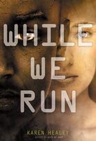 Couverture du livre « While We Run » de Healey Karen aux éditions Little Brown Books For Young Readers