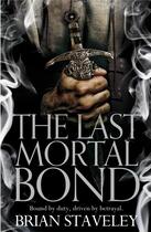 Couverture du livre « THE LAST MORTAL BOND - CHRONICLES OF THE UNHEWN THRONE » de Brian Staveley aux éditions Tor Books