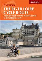 Couverture du livre « The river Loire cycle route : from the source in the Massif Central to the Atlantic coast » de Mike Wells aux éditions Cicerone Press