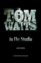 Couverture du livre « Tom Waits: In the Studio » de Brown Jake aux éditions Cherry Red Books Digital