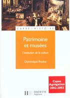 Couverture du livre « Patrimoine et musees - l'institution de la culture » de Dominique Poulot aux éditions Hachette Education