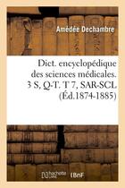 Couverture du livre « Dict. encyclopedique des sciences medicales. 3 s, q-t. t 7, sar-scl (ed.1874-1885) » de  aux éditions Hachette Bnf