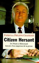 Couverture du livre « Citizen hersant ; de Pétain à Mitterrand, histoire d'un empereur de la presse » de Chastenet P E P. aux éditions Seuil