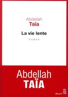Couverture du livre « La vie lente » de Abdellah Taia aux éditions Seuil