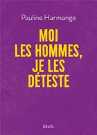 Couverture du livre « Moi les hommes, je les déteste » de Pauline Harmange aux éditions Seuil