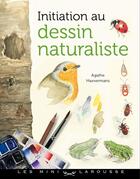 Couverture du livre « Initiation au dessin naturaliste » de A Haevermans aux éditions Larousse