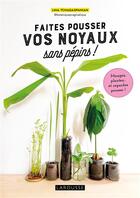 Couverture du livre « Faites pousser vos noyaux sans pépins ! Mangez, plantez... et regardez pousser ! » de Lina Tchagaspanian aux éditions Larousse