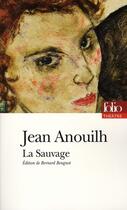 Couverture du livre « La sauvage » de Jean Anouilh aux éditions Gallimard