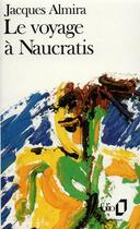 Couverture du livre « Le voyage à Naucratis » de Jacques Almira aux éditions Folio